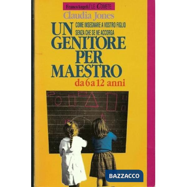 Genitore per maestro. Come insegnare a vostro figlio senza che se ne accorga. Da