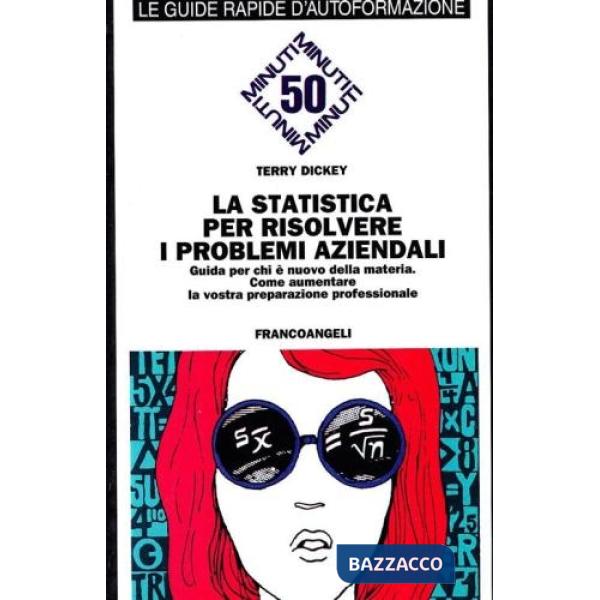 Statistica per risolvere i problemi aziendali. Guida per chi è nuovo della mater