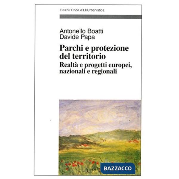 Parchi e protezione del territorio. Realtà e progetti europei, nazionali e regionali