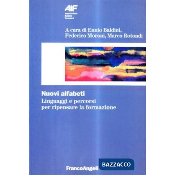 Nuovi alfabeti. Linguaggi e percorsi per ripensare la formazione
