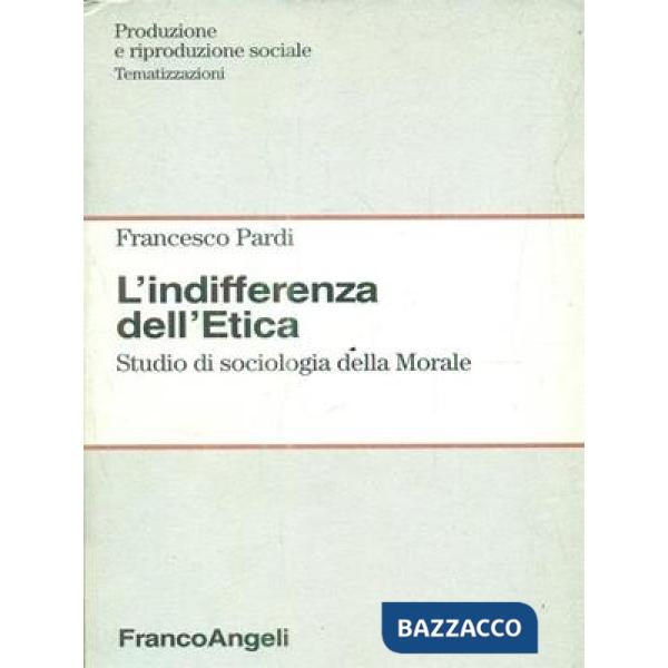 Indifferenza dell'Etica. Studio di sociologia della Morale (L')