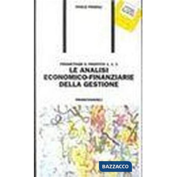 Progettare il profitto. Tomo 1° : Le analisi economico-finanziarie della gestion