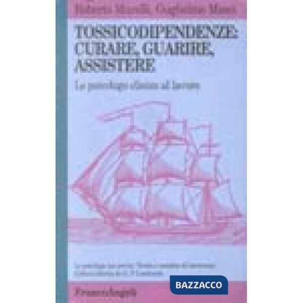 Tossicodipendenze: curare, guarire, assistere. Lo psicologo clinico al lavoro