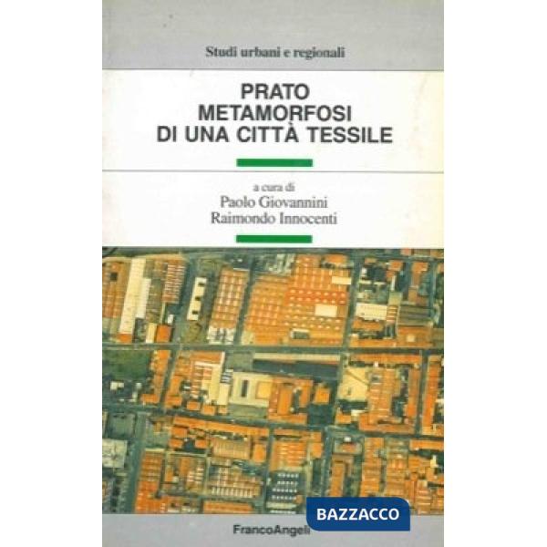 Prato. Metamorfosi di una città tessile