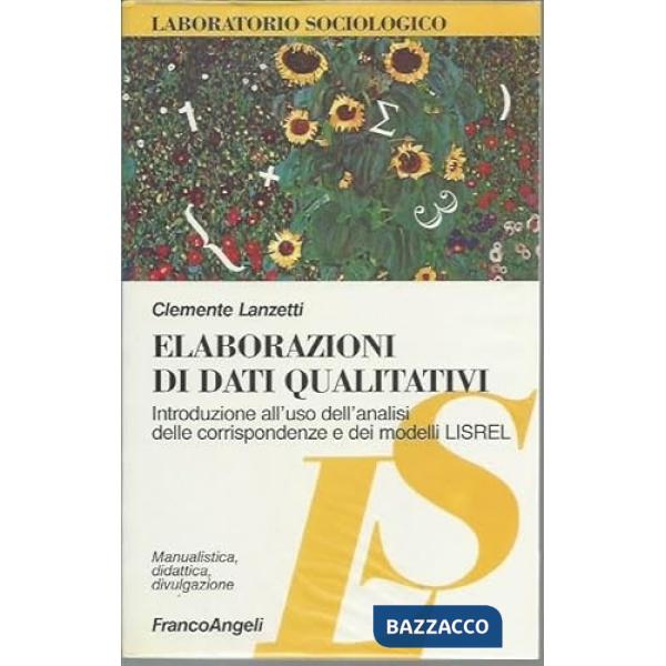 Elaborazioni di dati qualitativi. Introduzione all'uso dell'analisi delle corrispondenze e dei modelli LISREL