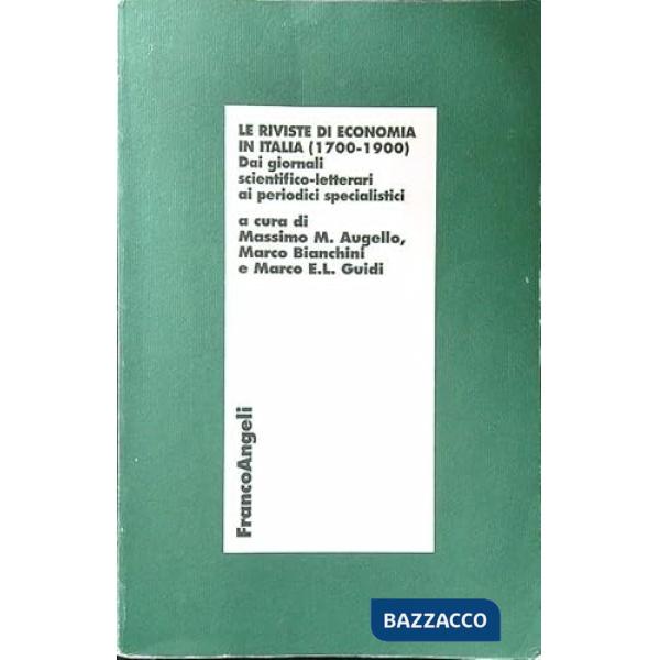 Riviste di economia in Italia (1700-1900). Dai giornali scientifico-letterari ai periodici specialistici (Le)