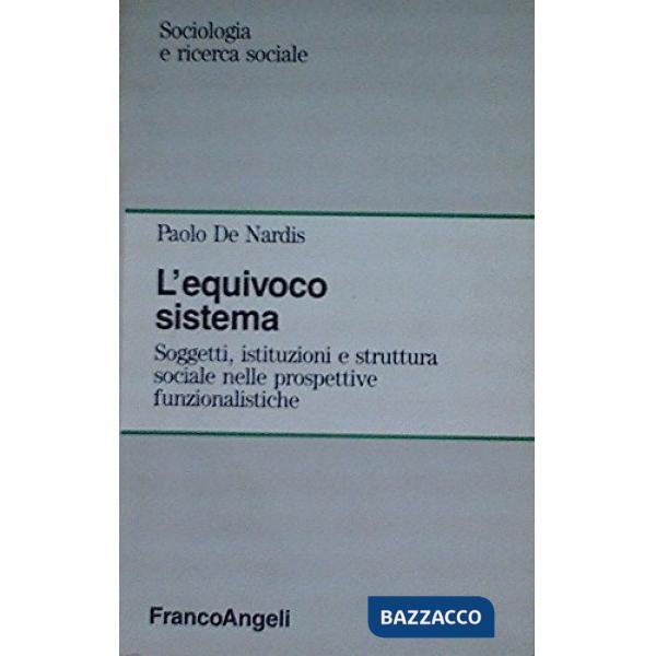 Equivoco sistema. Soggetti, istituzioni e struttura sociale nelle prospettive fu