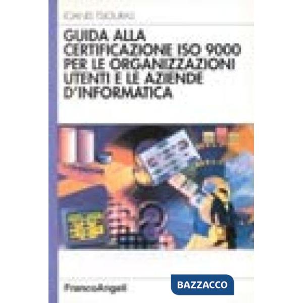 Guida alla certificazione ISO 9000 per le organizzazioni utenti e le aziende d'i