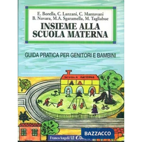 Insieme alla scuola materna. Guida pratica per genitori e bambini