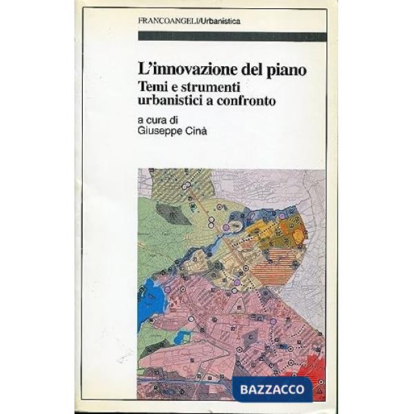 Innovazione del piano. Temi e strumenti urbanistici a confronto (L')