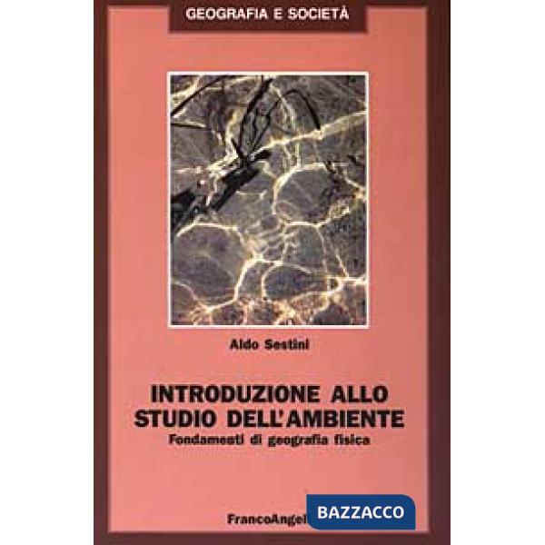 Introduzione allo studio dell'ambiente. Fondamenti di geografia fisica