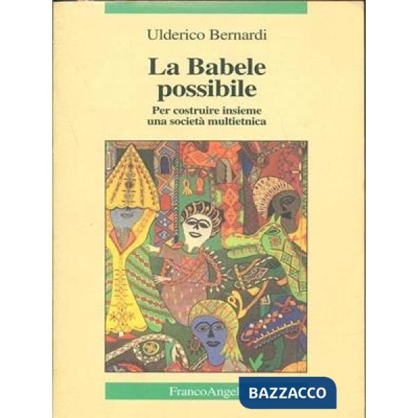Babele possibile. Per costruire insieme una società multietnica (La)