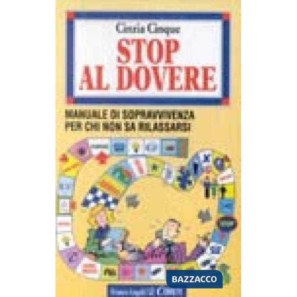 Stop al dovere. Manuale di sopravvivenza per chi non sa rilassarsi