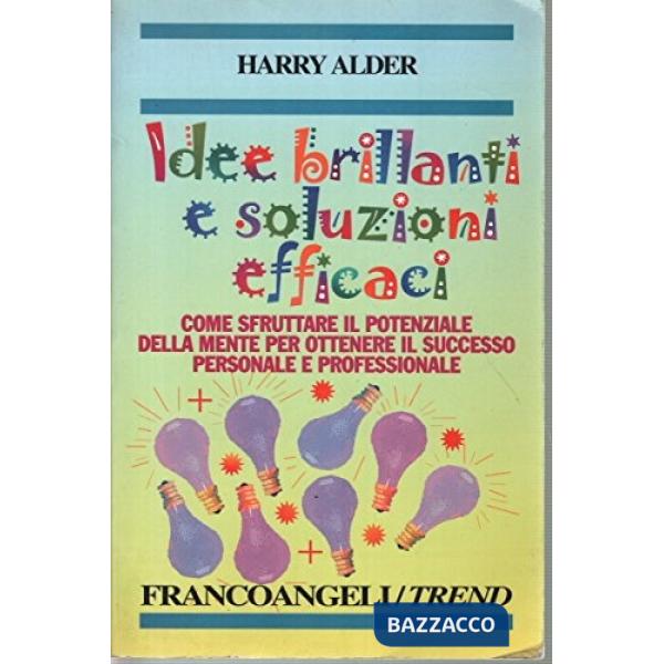 Idee brillanti e soluzioni efficaci. Come sfruttare il potenziale della mente pe