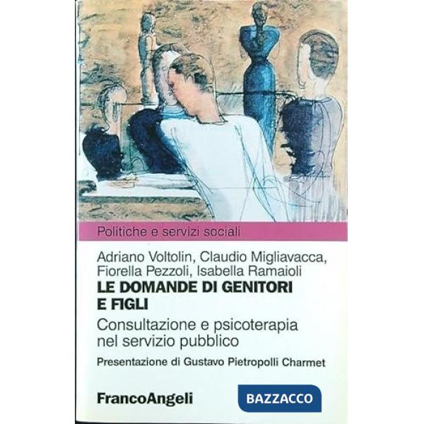Domande di genitori e figli. Consultazione e psicoterapia nel servizio pubblico (Le)