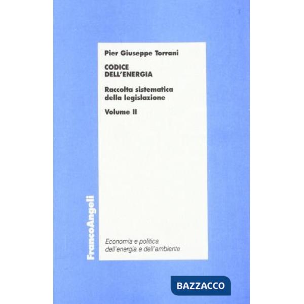 Codice dell'energia. Raccolta sistematica della legislazione. Vol. II