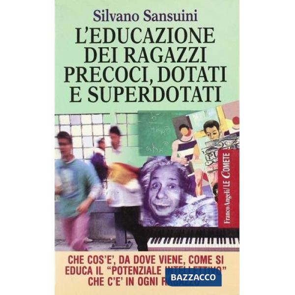 Educazione dei ragazzi precoci, dotati e superdotati. Che cos'é, da dove viene, 