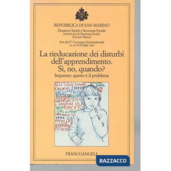 Rieducazione dei disturbi dell'apprendimento. Si, no, quando? Imparare: questo è il problema (La)