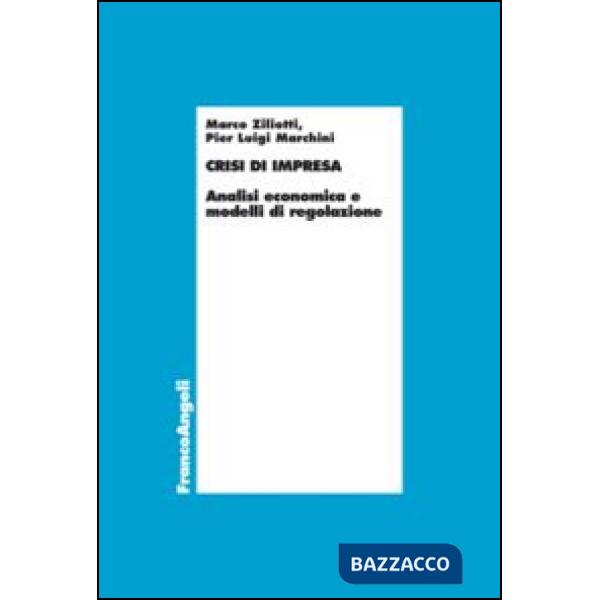 Crisi d'impresa. Analisi economica e modelli di regolazione
