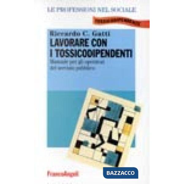 Lavorare con i tossicodipendenti. Manuale per gli operatori del servizio pubblic