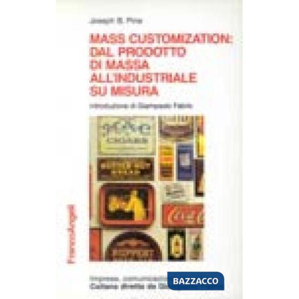Mass Customization: dal prodotto di massa all'industriale su misura. Il nuovo pa