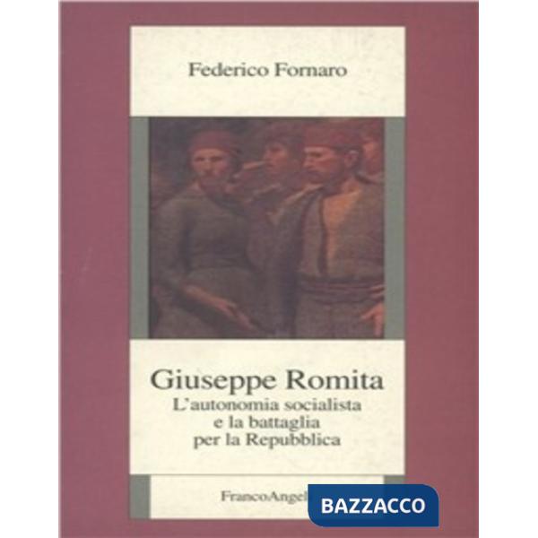 Giuseppe Romita. Dall'autonomia socialista alla battaglia per la Repubblica