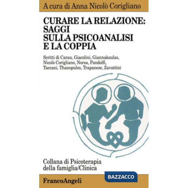 Curare la relazione: saggi sulla psicoanalisi e la coppia
