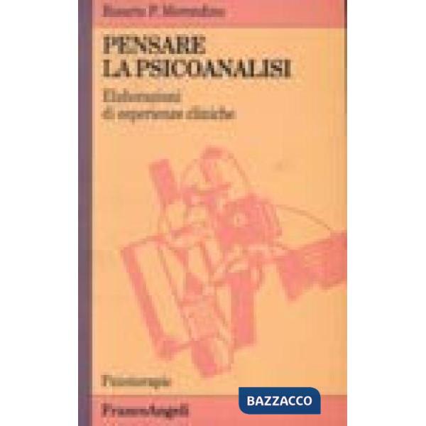 Pensare la psicoanalisi. Elaborazioni di esperienze cliniche