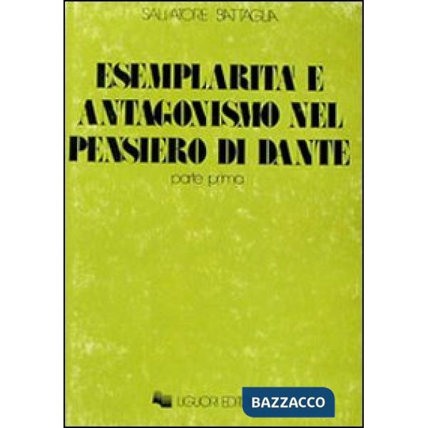 Esemplarità e antagonismo nel pensiero di Dante. Vol. 1
