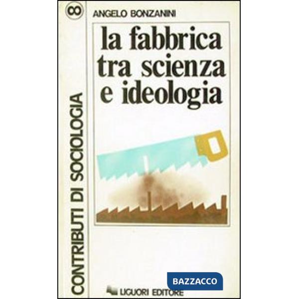 Fabbrica tra scienza e ideologia (La)