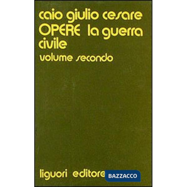 Opere. Vol. 2: La guerra civile
