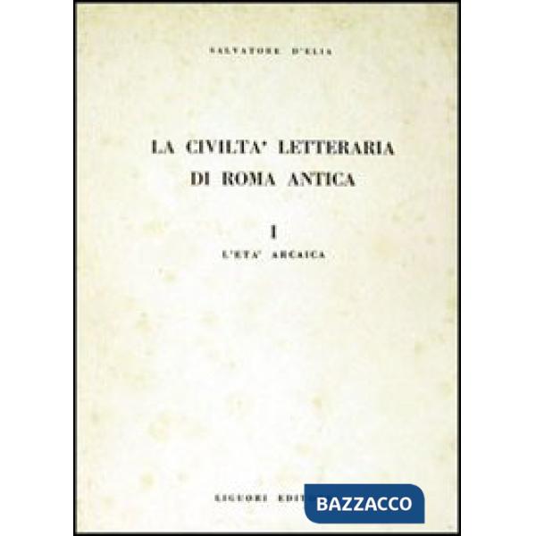 Civiltà letteraria di Roma antica (La). Vol. 1: L'Età arcaica