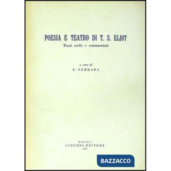 Poesia e teatro di T. S. Eliot. Passi scelti e commentati