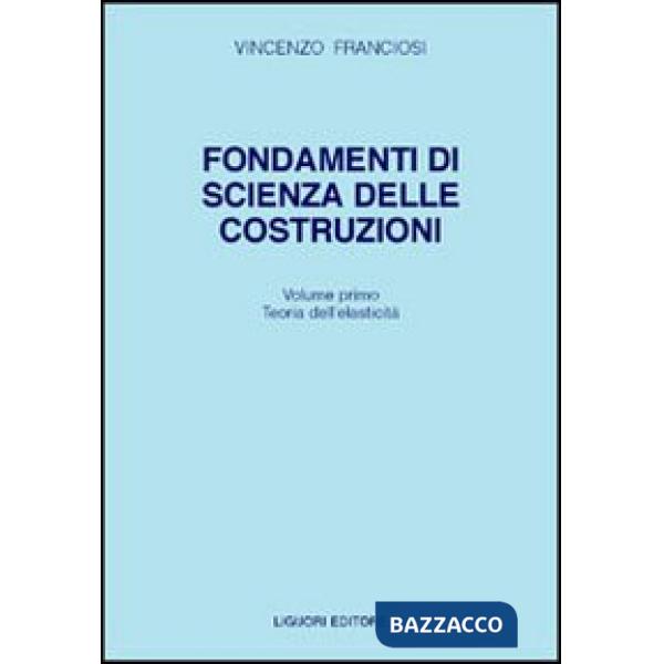 Fondamenti di scienza delle costruzioni. Vol. 1