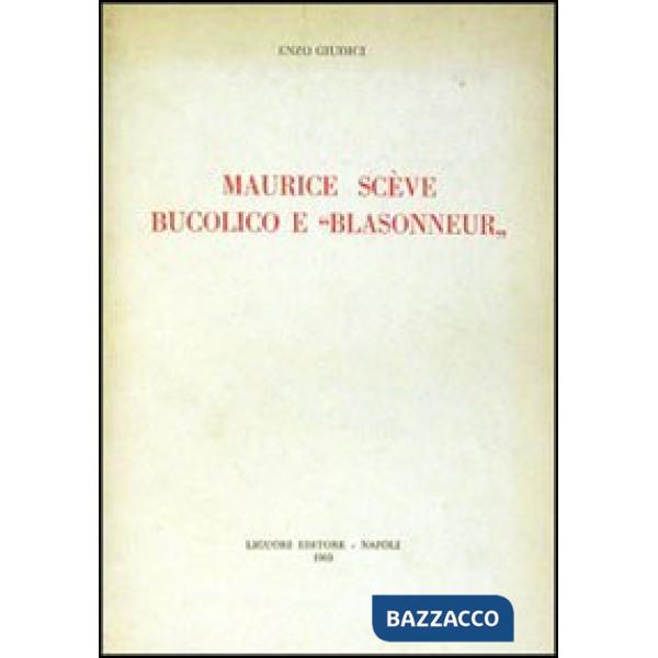 Maurice Scève, bucolico e «Blasonneur». Vol. 1