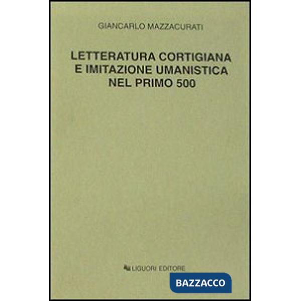 Letteratura cortigiana e imitazione umanistica nel primo Cinquecento