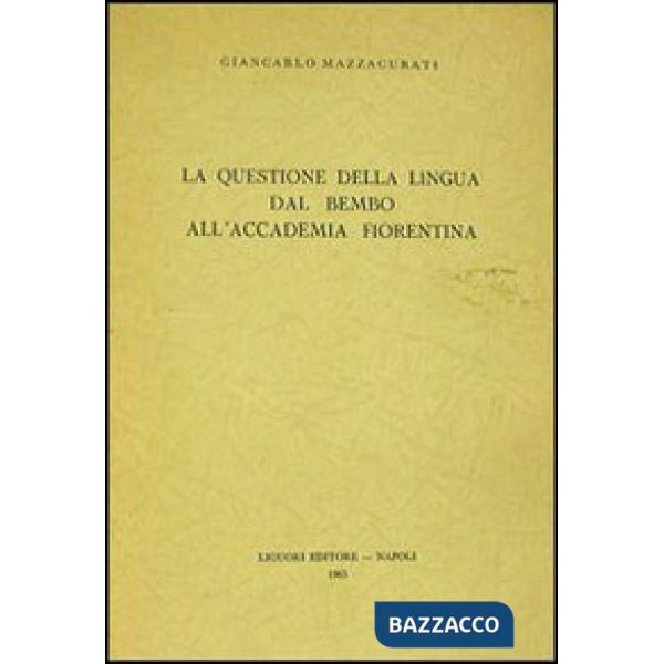 Questione della lingua dal Bembo alla Accademia fiorentina (La)