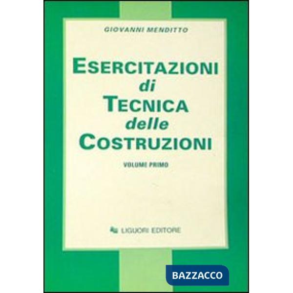 Esercitazioni di tecnica delle costruzioni. Vol. 1