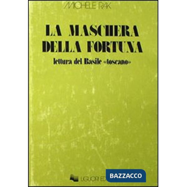 Maschera della fortuna. Letture del Basile «Toscano» (La)