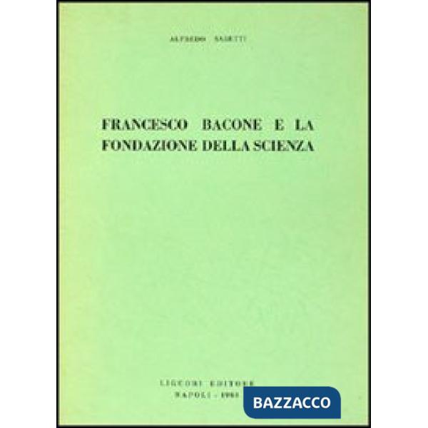 Francesco Bacone e la fondazione della scienza