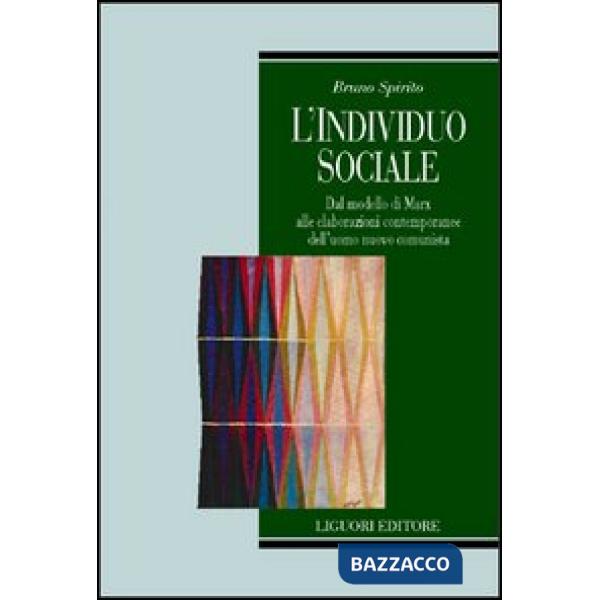 Individuo sociale. Dal modello di Marx alle elaborazioni contemporanee dell'uomo nuovo comunista (L')