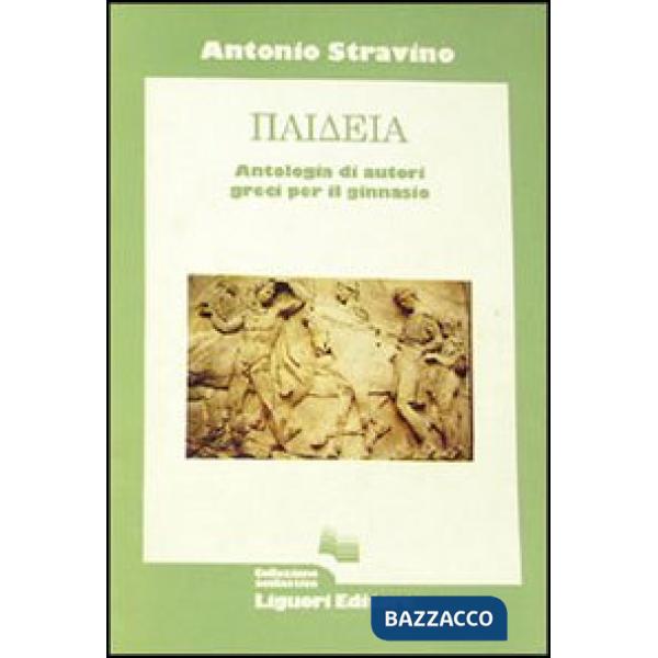 Paideia. Antologia di autori greci. Per il Ginnasio