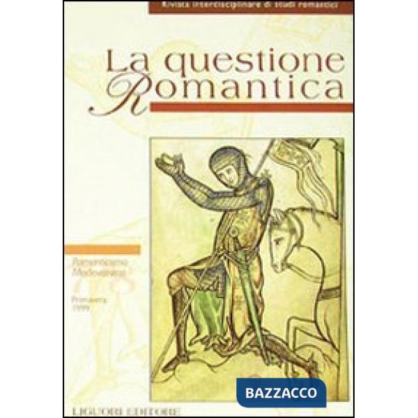 Questione romantica. Rivista interdisciplinare di studi romantici. Primavera 1999 Romanticismo Medievalismo Nº 7-8 (La)