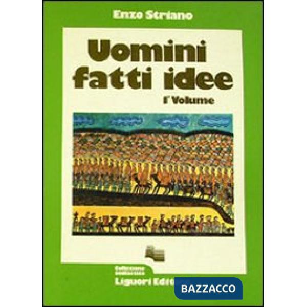 Uomini, fatti, idee. Vol. 1
