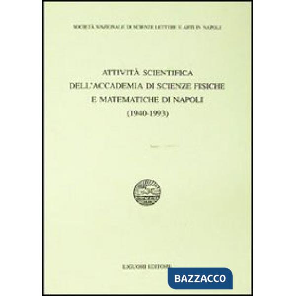 Attività scientifica dell'Accademia di scienze fisiche e matematiche di Napoli (1940-1993)
