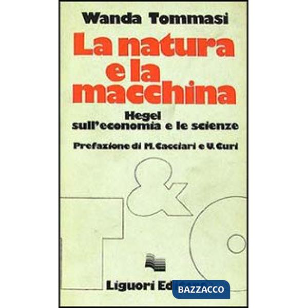 Natura e la macchina. Hegel sull'economia e le scienze (La)
