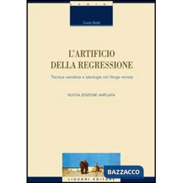 Artificio della regressione. Tecnica narrativa e ideologia nel Verga verista (L')