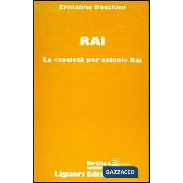 Rai. La «Società per azioni» Rai