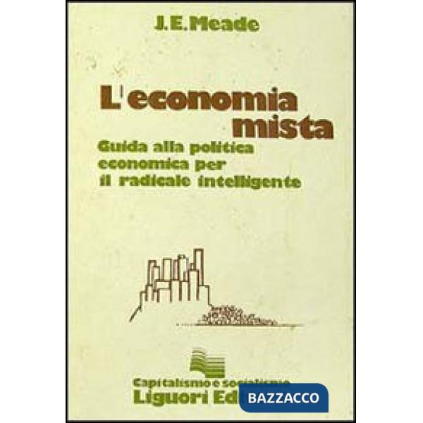 Economia mista. Guida alla politica economica per il radicale intelligente (L')