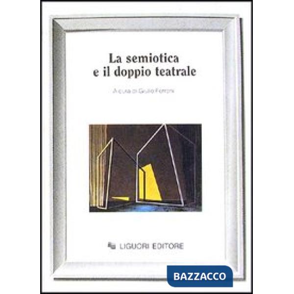 Semiotica e il doppio teatrale (La)